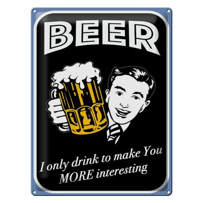 Blechschild Spruch 30x40cm Beer i only drink to make you