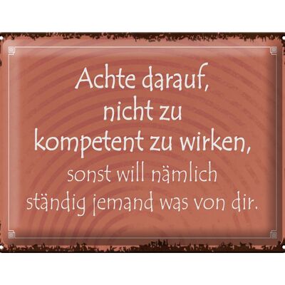 Blechschild Spruch 40x30cm kompetent ständig will jemand