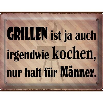 Blechschild Spruch 40x30cm Grillen ist kochen für Männer