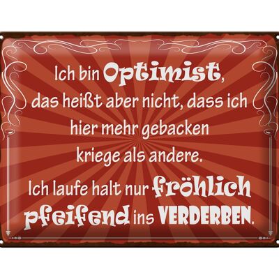 Blechschild Spruch 40x30cm ich bin Optimist das heißt