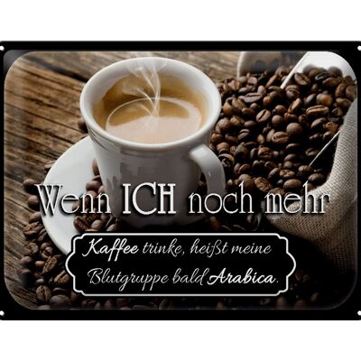 Blechschild Spruch 40x30cm Kaffee bald Blutgruppe Arabica