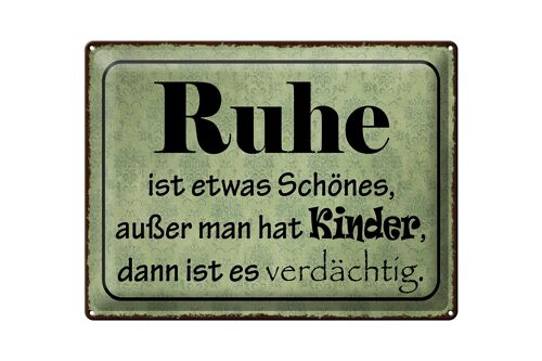 Blechschild Spruch 40x30cm Ruhe ist etwas schönes außer