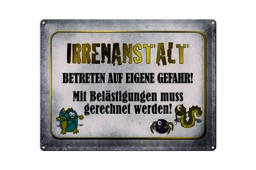 Blechschild Spruch 40x30cm Irrenanstalt betreten Gefahr