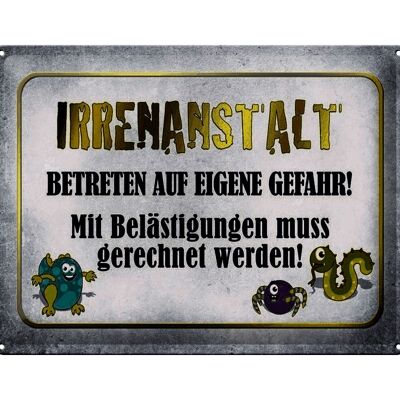 Blechschild Spruch 40x30cm Irrenanstalt betreten Gefahr