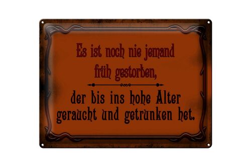 Blechschild Spruch 40x30cm noch nie jemand früh gestorben