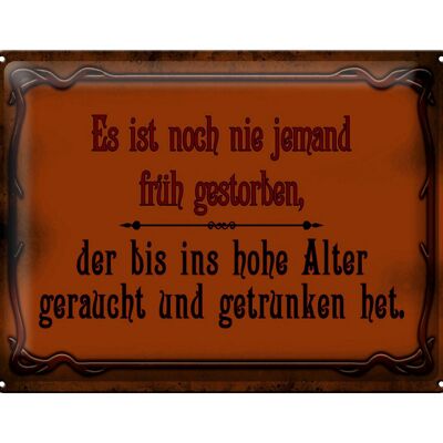 Blechschild Spruch 40x30cm noch nie jemand früh gestorben