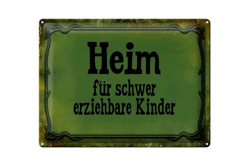 Blechschild Spruch 40x30cm Heim schwer erziehbare Kinder