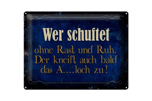 Blechschild Spruch 40x30cm wer schuftet ohne Rast und Ruh