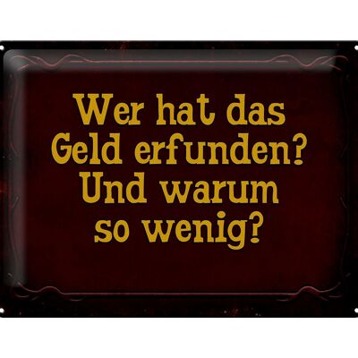 Blechschild Spruch 40x30cm wer hat das Geld erfunden und