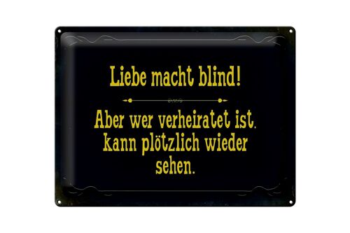 Blechschild Spruch 40x30cm Liebe macht blind aber wer