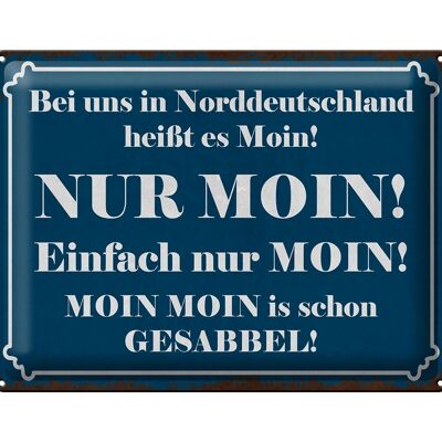 Metal sign saying 40x30cm Northern Germany means NUR MOIN