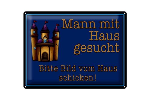 Blechschild Spruch 40x30cm Mann mit Haus gesucht biite Bild