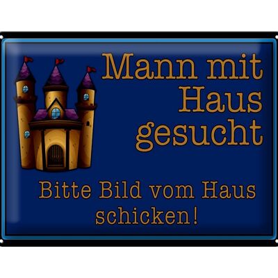 Blechschild Spruch 40x30cm Mann mit Haus gesucht biite Bild