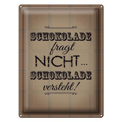 Blechschild Spruch 30x40cm Schokolade fragt nicht versteht