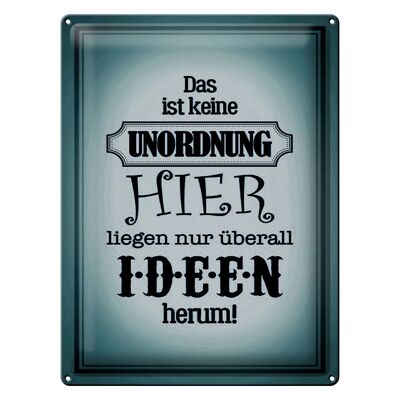 Blechschild Spruch 30x40cm hier keine Unordnung nur Ideen