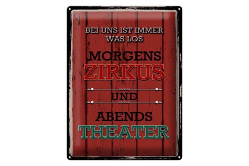 Blechschild Spruch 30x40cm bei uns morgens Zirkus Theater