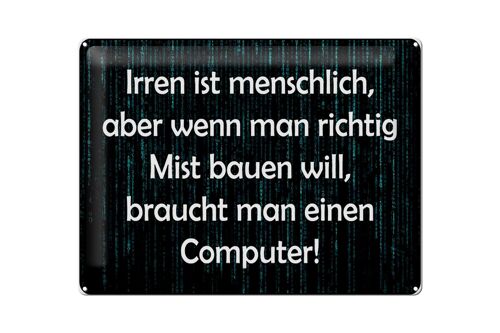 Blechschild Spruch 40x30cm Irren menschlich aber wenn Mist