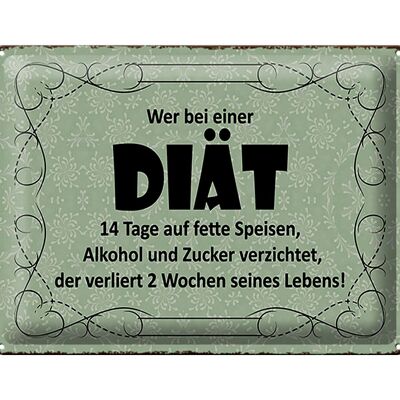 Blechschild Spruch 40x30cm wer bei Diät 14 Tage auf fette