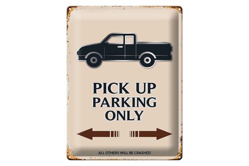 Blechschild Spruch 30x40cm Pick up parking only