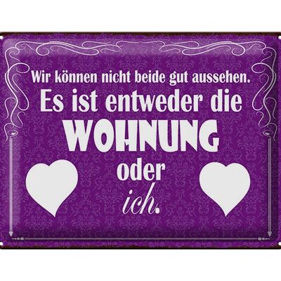 Blechschild Spruch 40x30cm Wohnung oder ich gut aussehen