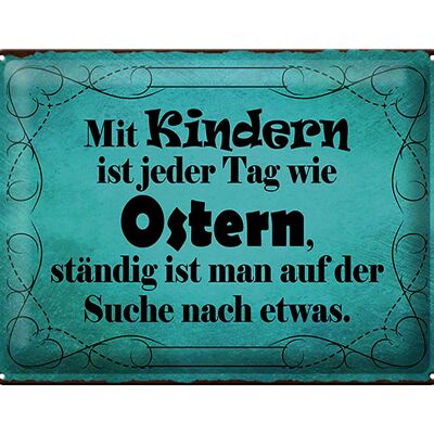 Blechschild Spruch 40x30cm mit Kindern ist jeder Tag Ostern