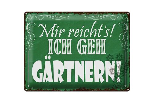 Blechschild Spruch 40x30cm mir reicht`s ich geh gärtnern