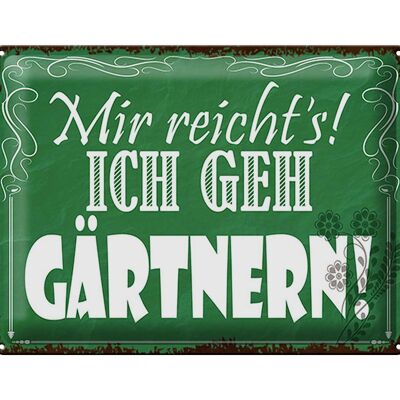 Blechschild Spruch 40x30cm mir reicht`s ich geh gärtnern