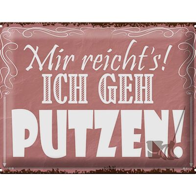 Blechschild Spruch 40x30cm mir reicht`s ich geh putzen !