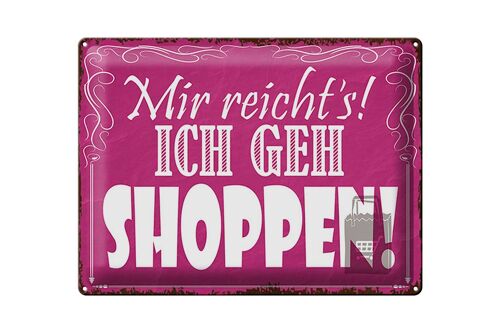 Blechschild Spruch 40x30cm mir reicht`s ich geh Shoppen !