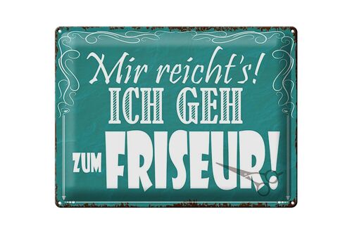 Blechschild Spruch 40x30cm mir reicht`s ich geh zum Friseur