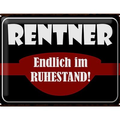 Blechschild Spruch 40x30cm Rentner endlich im Ruhestand