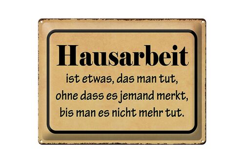 Blechschild Spruch 40x30cm Hausarbeit ist etwas das man tut