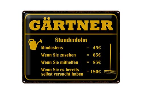 Blechschild Spruch 40x30cm Gärtner Stundenlohn mindestens