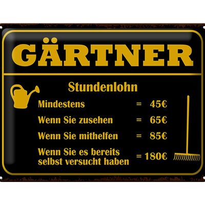 Blechschild Spruch 40x30cm Gärtner Stundenlohn mindestens