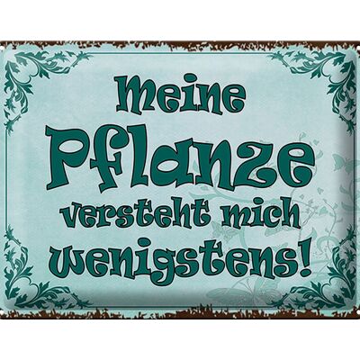 Blechschild Spruch 40x30cm meine Pflanze versteht mich