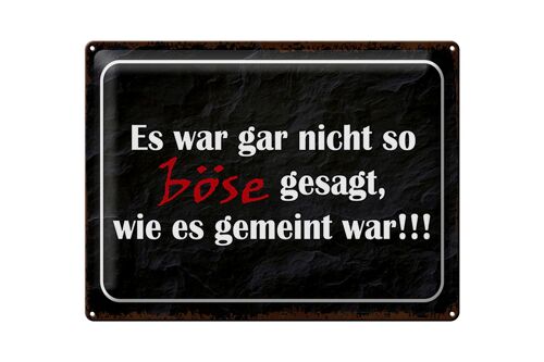 Blechschild Spruch 40x30cm es war gar nicht so böse gesagt