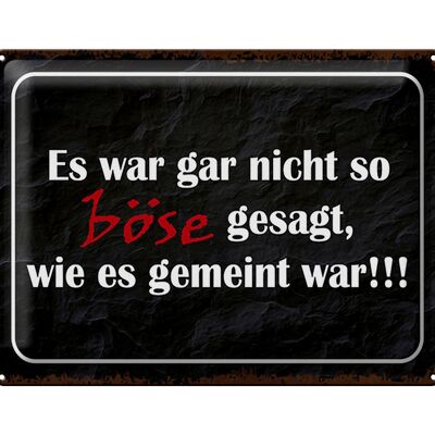 Blechschild Spruch 40x30cm es war gar nicht so böse gesagt