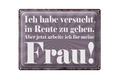 Blechschild Spruch 40x30cm habe versucht in Rente zu gehen