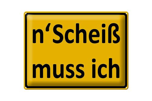 Blechschild Spruch 40x30cm n´Scheiß muss ich