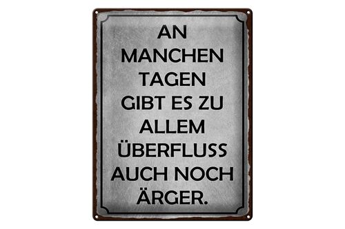 Blechschild Spruch 30x40cm an manchen Tagen gibt es Ärger