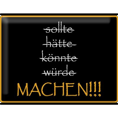 Blechschild Spruch 40x30cm sollte hätte könnte würde MACHEN