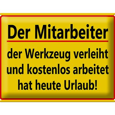 Blechschild Spruch 40x30cm Mitarbeiter Werkzeug verleiht