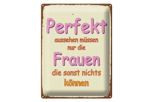 Blechschild Spruch 30x40cm perfekt aussehen nur Frauen die