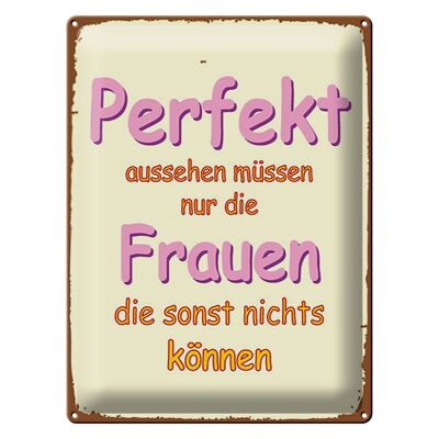 Blechschild Spruch 30x40cm perfekt aussehen nur Frauen die