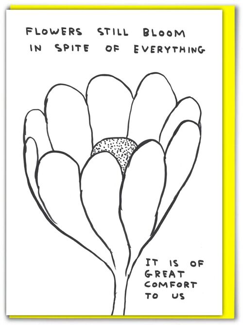 Funny David Shrigley - Flowers Bloom Thinking Of You Card