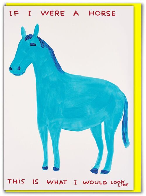 Funny David Shrigley - If I Were a Horse Greetings Card