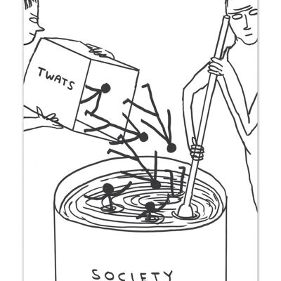 Cartolina artistica A6 di David Shrigley - Twats In Society