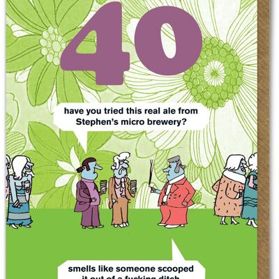 Funny Modern Toss 40th Birthay Card - Ale
