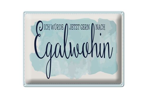 Blechschild Spruch 40x30cm würde gern nach Egalwohin