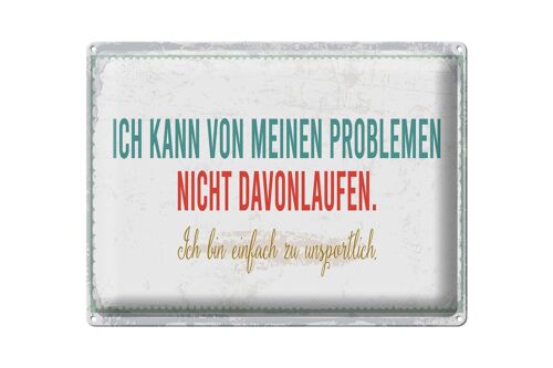 Blechschild Spruch 40x30cm kann vor meinen Problemen nicht davonlaufen